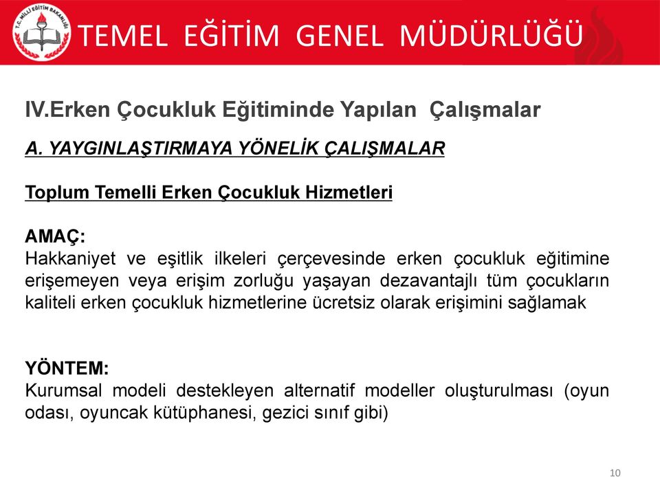 çerçevesinde erken çocukluk eğitimine erişemeyen veya erişim zorluğu yaşayan dezavantajlı tüm çocukların kaliteli