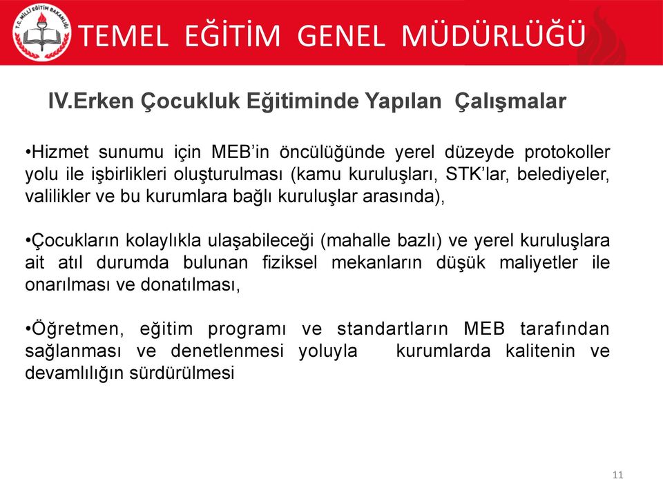 ulaşabileceği (mahalle bazlı) ve yerel kuruluşlara ait atıl durumda bulunan fiziksel mekanların düşük maliyetler ile onarılması ve