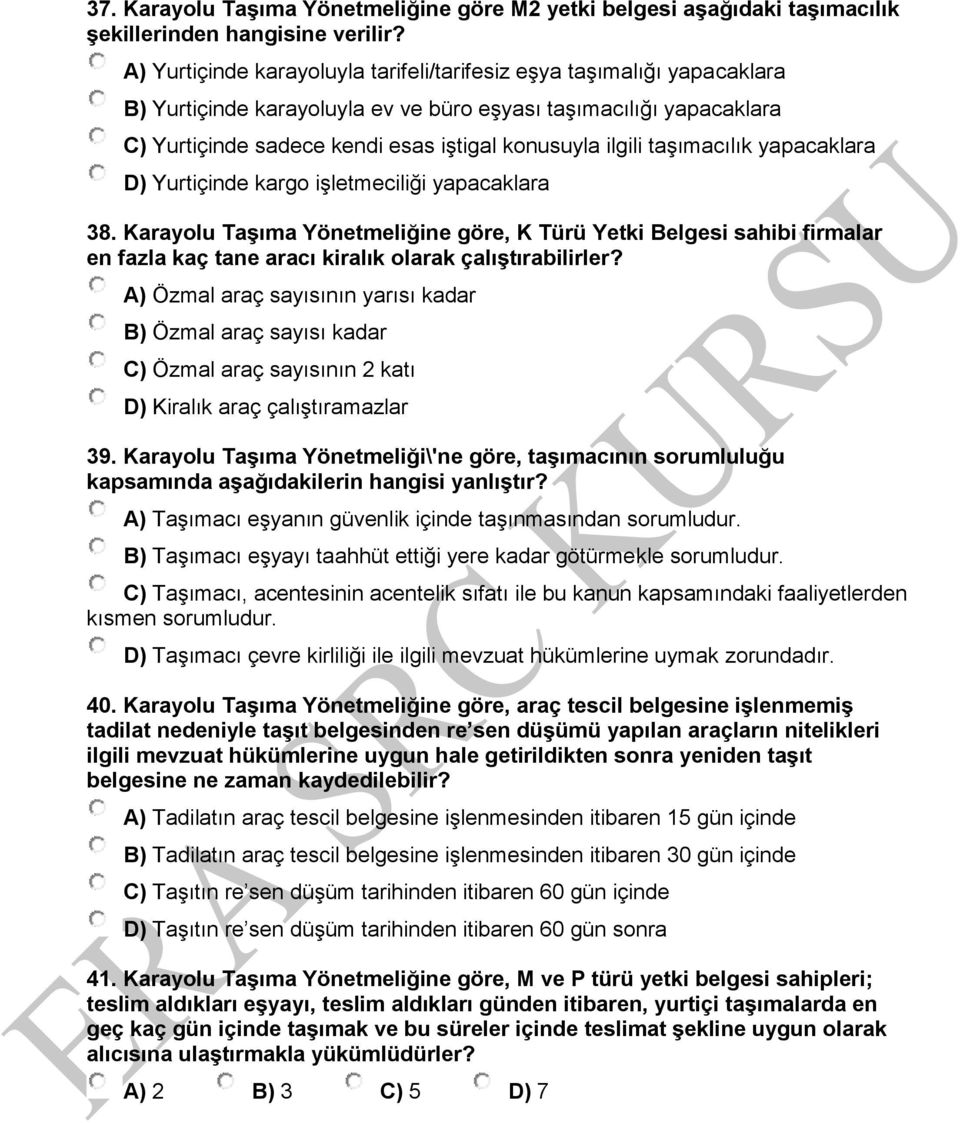 taşımacılık yapacaklara D) Yurtiçinde kargo işletmeciliği yapacaklara 38.