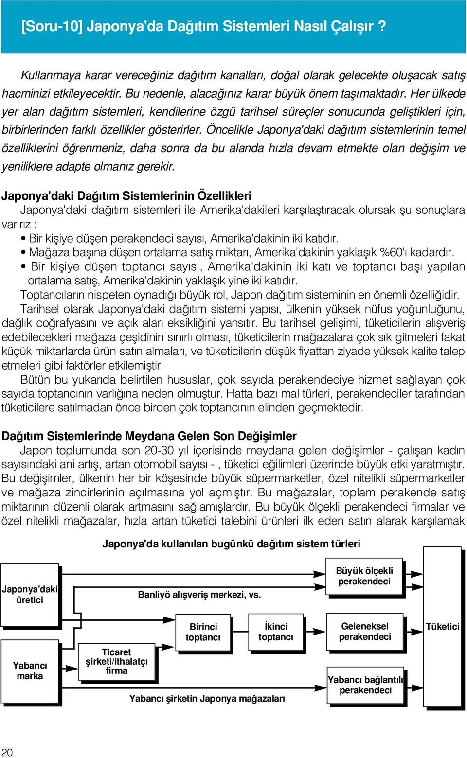 Her ülkede yer alan da t m sistemleri, kendilerine özgü tarihsel süreçler sonucunda gelifltikleri için, birbirlerinden farkl özellikler gösterirler.