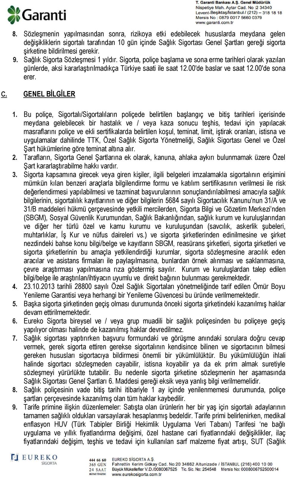 00'de baslar ve saat 12.00'de sona erer. C. GENEL BİLGİLER 1.