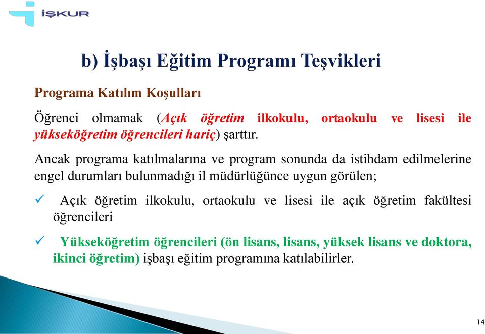 Ancak programa katılmalarına ve program sonunda da istihdam edilmelerine engel durumları bulunmadığı il müdürlüğünce