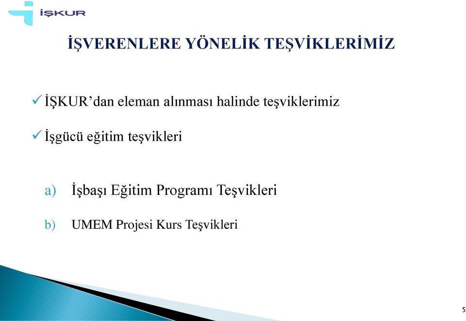 teşvikleri a) İşbaşı Eğitim