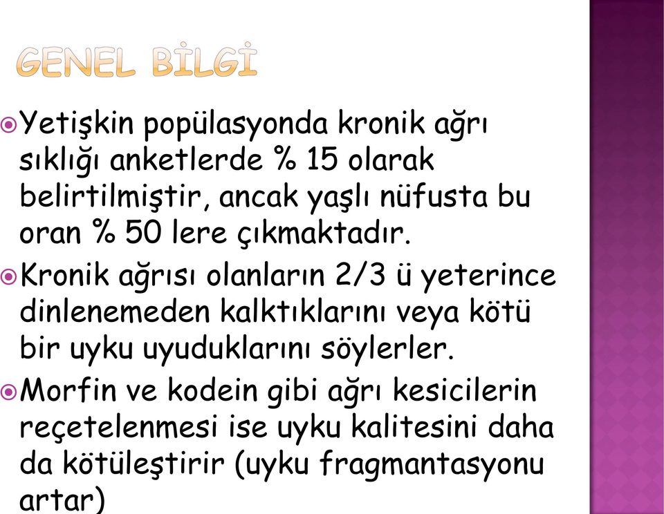 Kronik ağrısı olanların 2/3 ü yeterince dinlenemeden kalktıklarını veya kötü bir uyku