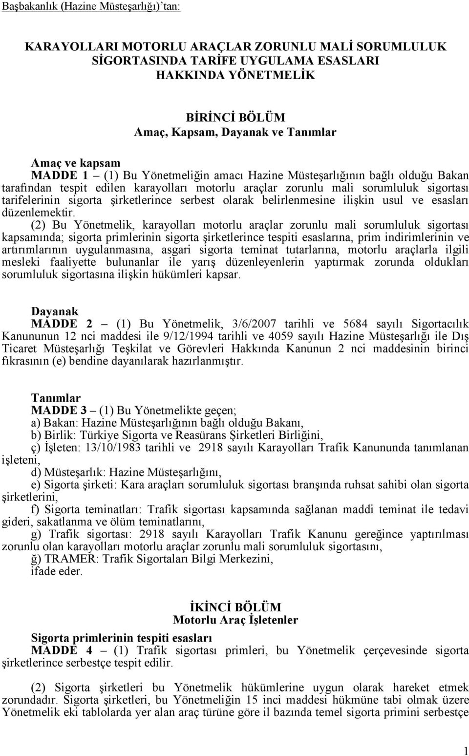 şirketlerince serbest olarak belirlenmesine ilişkin usul ve esasları düzenlemektir.