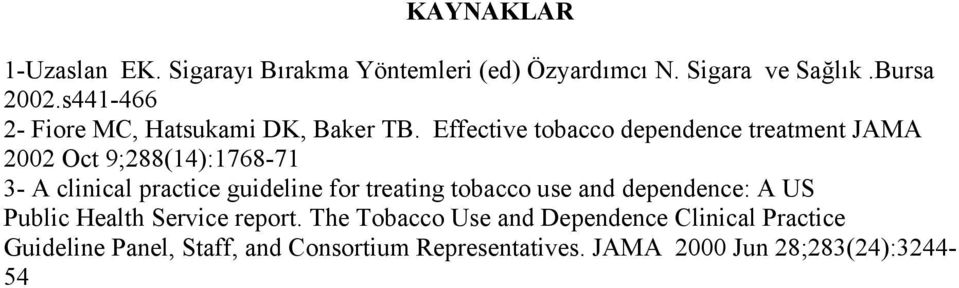 Effective tobacco dependence treatment JAMA 2002 Oct 9;288(14):1768-71 3- A clinical practice guideline for