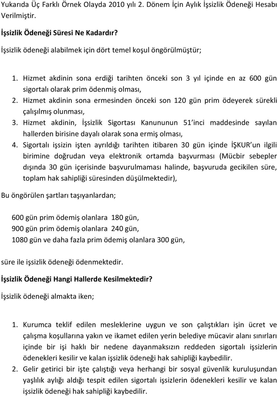 Hizmet akdinin sona ermesinden önceki son 120 gün prim ödeyerek sürekli çalışılmış olunması, 3.