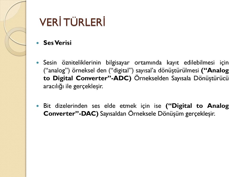 -ADC) Örnekselden Sayısala Dönüştürücü aracılığı ile gerçekleşir.