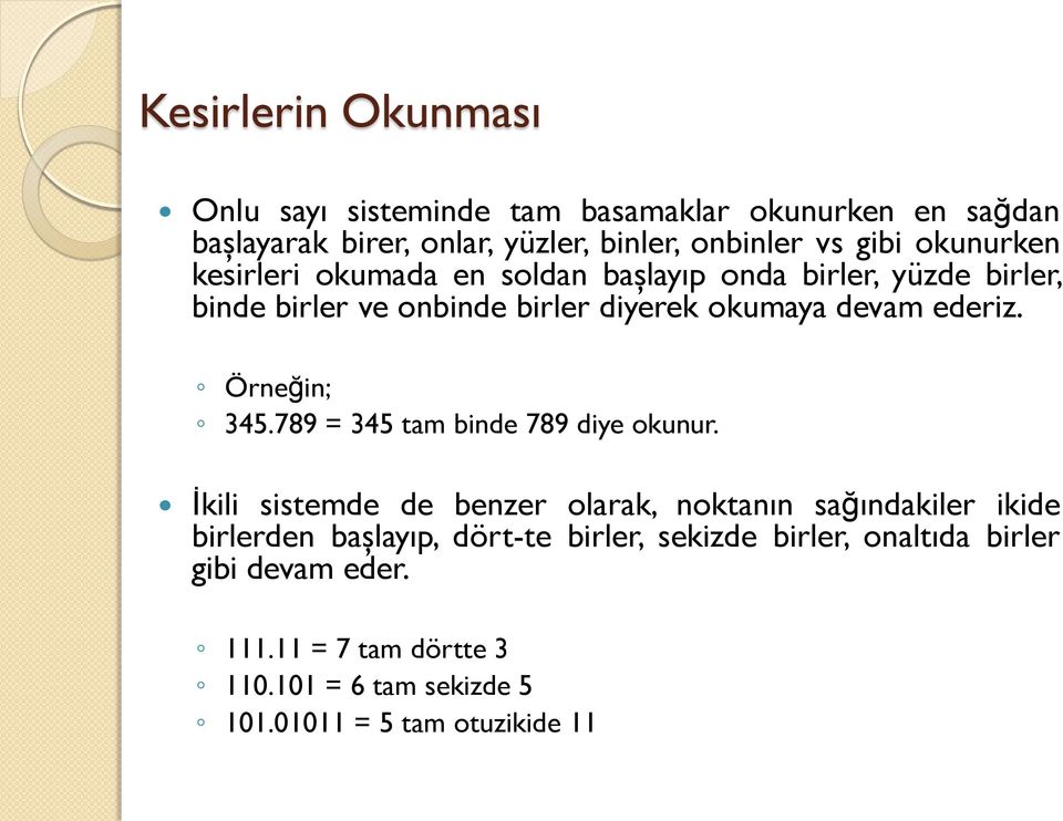 Örneğin; 345.789 = 345 tam binde 789 diye okunur.