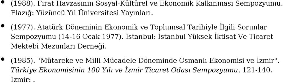 Atatürk Döneminin Ekonomik ve Toplumsal Tarihiyle İlgili Sorunlar Sempozyumu (14-16 Ocak 1977).