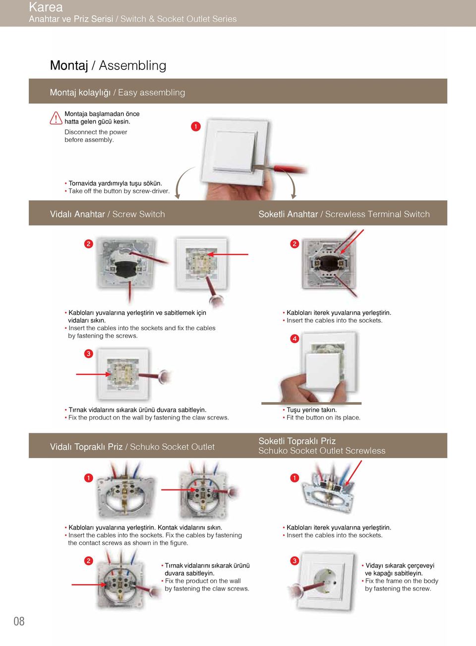 Vidal Anahtar / Screw Switch Soketli Anahtar / Screwless Terminal Switch Kablolar yuvalar na yerlefltirin ve sabitlemek için vidalar s k n.