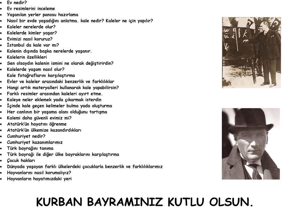 Kale fotoğraflarını karşılaştırma Evler ve kaleler arasındaki benzerlik ve farklılıklar Hangi artık materyalleri kullanarak kale yapabilirsin? Farklı resimler arasından kaleleri ayırt etme.