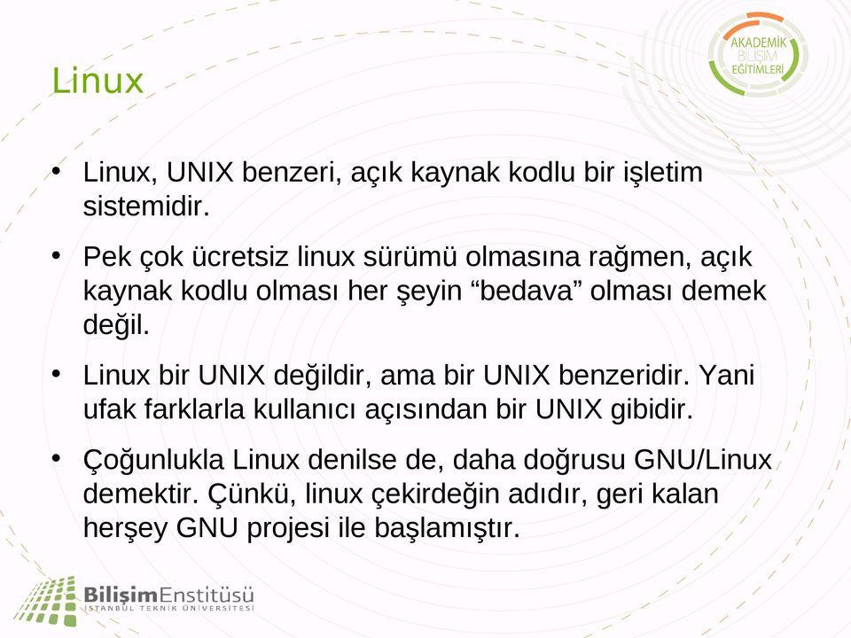 değil. Linux bir UNIX değildir, ama bir UNIX benzeridir.