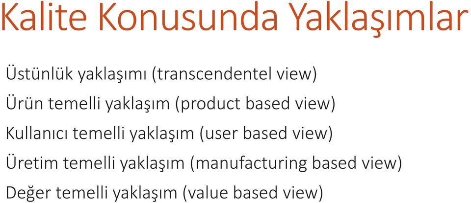 view) Kullanıcı temelli yaklaşım (user based view) Üretim