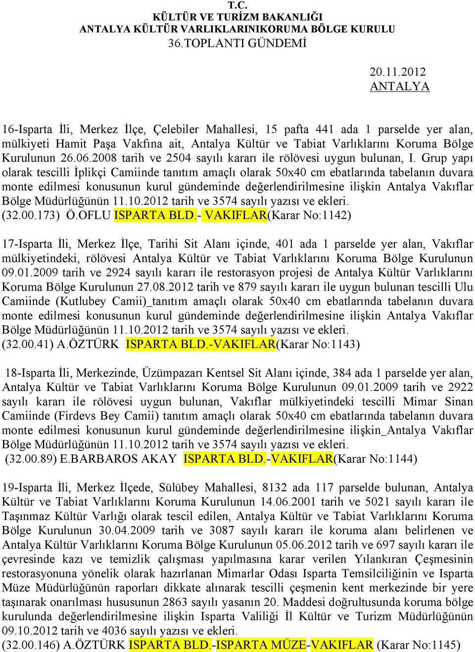 2008 tarih ve 2504 sayılı kararı ile rölövesi uygun bulunan, I.