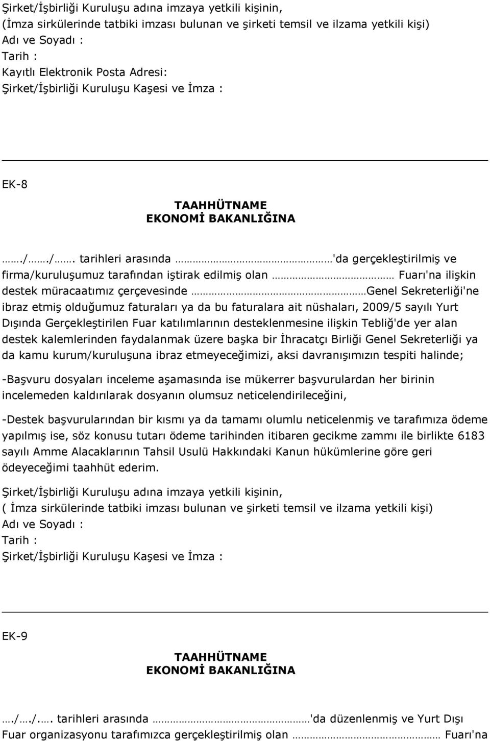 şbirliği Kuruluşu Kaşesi ve İmza : EK-8 TAAHHÜTNAME EKONOMİ BAKANLIĞINA./.