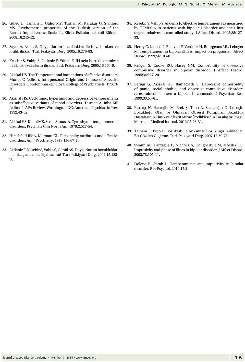 Duygudurum bozuklukları ile huy, karakter ve kişilik ilişkisi. Turk Psikiyatri Derg. 2005;16:276-83. 28. Kesebir S, Vahip S, Akdeniz F, Yüncü Z.