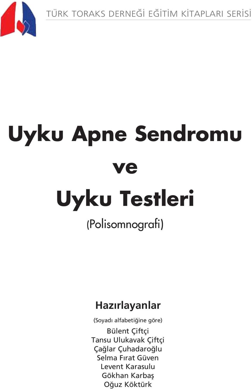 ine göre) Bülent Çiftçi Tansu Ulukavak Çiftçi Ça lar Çuhadaro