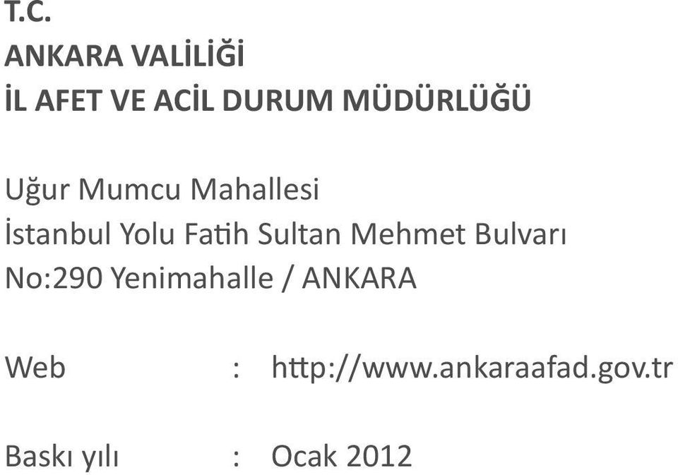 Sultan Mehmet Bulvarı No:290 Yenimahalle / ANKARA