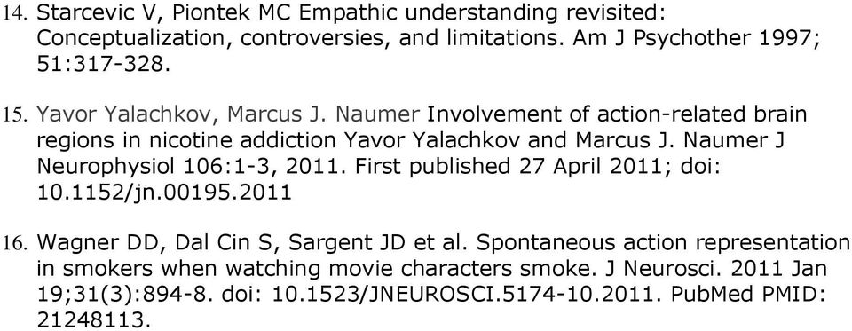 Naumer J Neurophysiol 106:1-3, 2011. First published 27 April 2011; doi: 10.1152/jn.00195.2011 16. Wagner DD, Dal Cin S, Sargent JD et al.