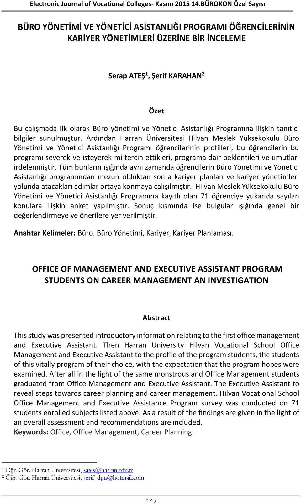Ardından Harran Üniversitesi Hilvan Meslek Yüksekokulu Büro Yönetimi ve Yönetici Asistanlığı Programı öğrencilerinin profilleri, bu öğrencilerin bu programı severek ve isteyerek mi tercih ettikleri,