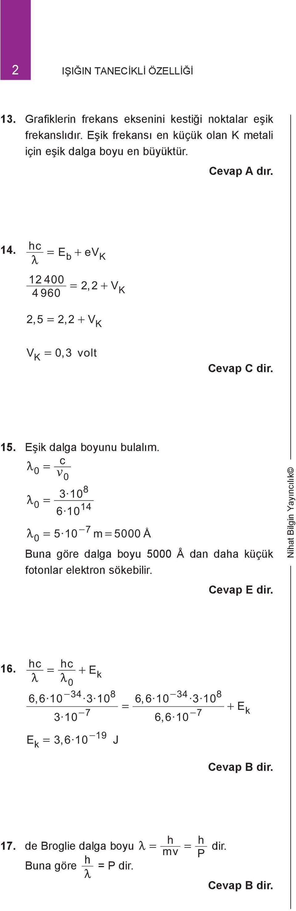 c + K 1 4 4 96, + VK,, + VK VK, 3 volt 1. Eşik dalga boyunu bulalı.