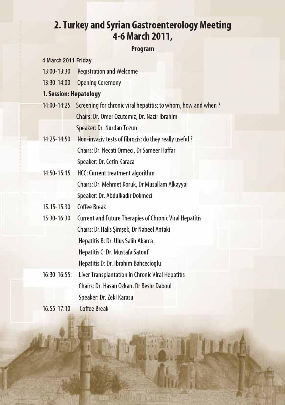 Nurdan Tozun 14:25-14:50 Non-invaziv tests of fibrozis; do they really useful? Chairs: Dr. Necati Ormeci, Dr Sameer Haffar Speaker: Dr.