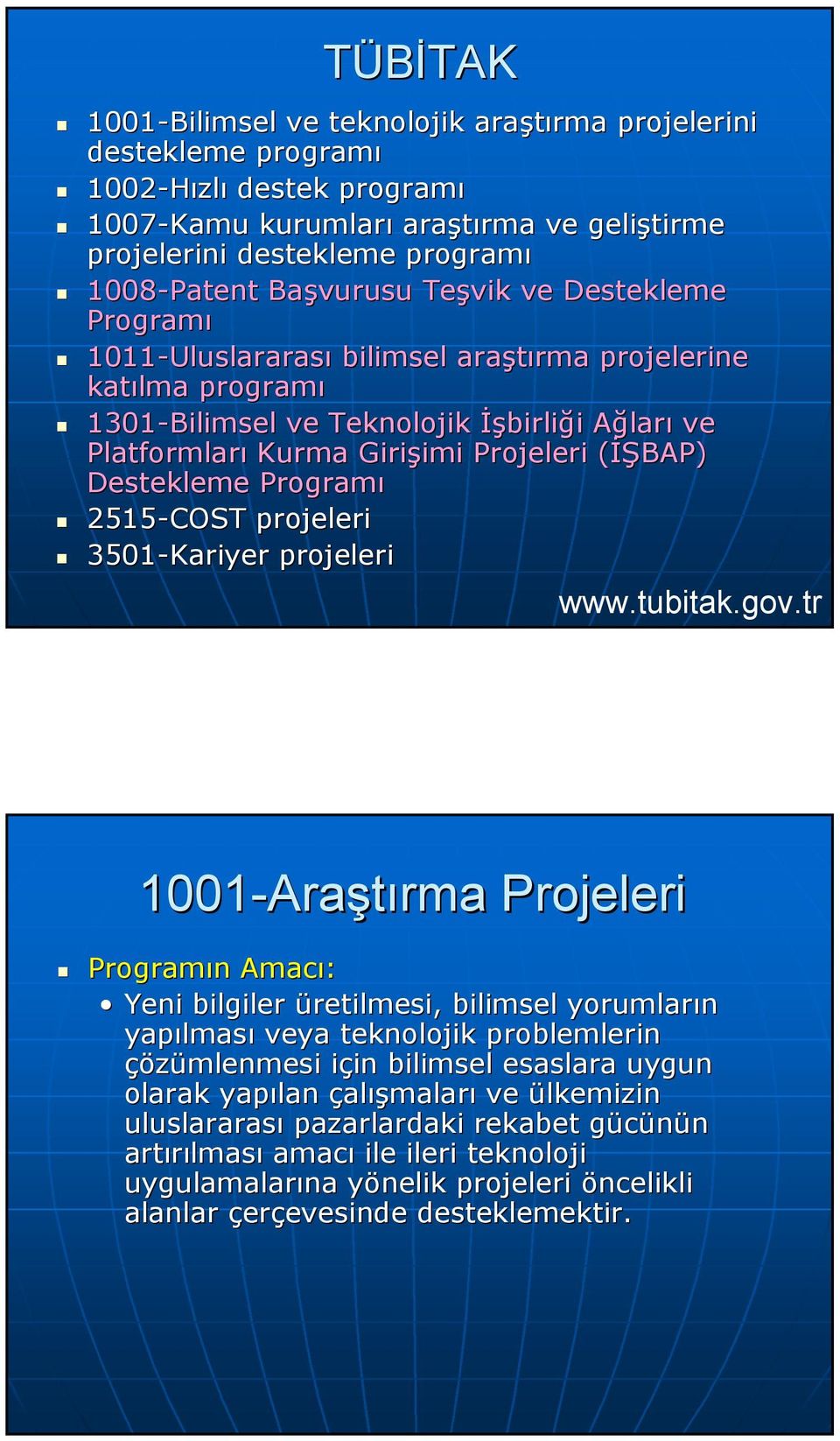 Destekleme Programı 2515-COST projeleri 3501-Kariyer projeleri www.tubitak.gov.