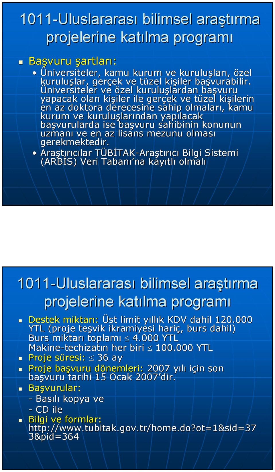 başvuru sahibinin konunun uzmanı ve en az lisans mezunu olması gerekmektedir.