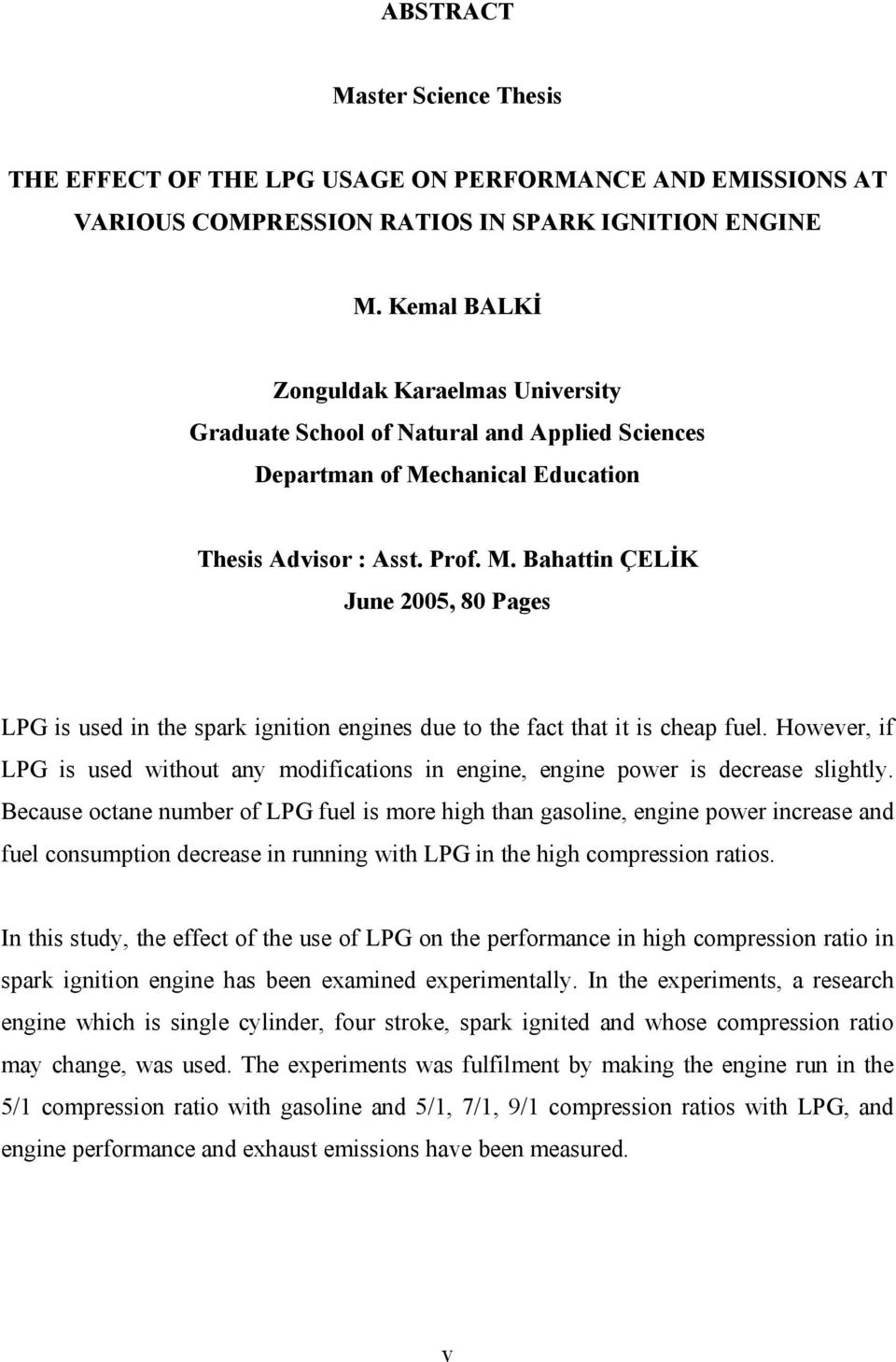 chanical Education Thesis Advisor : Asst. Prof. M. Bahattin ÇELİK June 2005, 80 Pages LPG is used in the spark ignition engines due to the fact that it is cheap fuel.