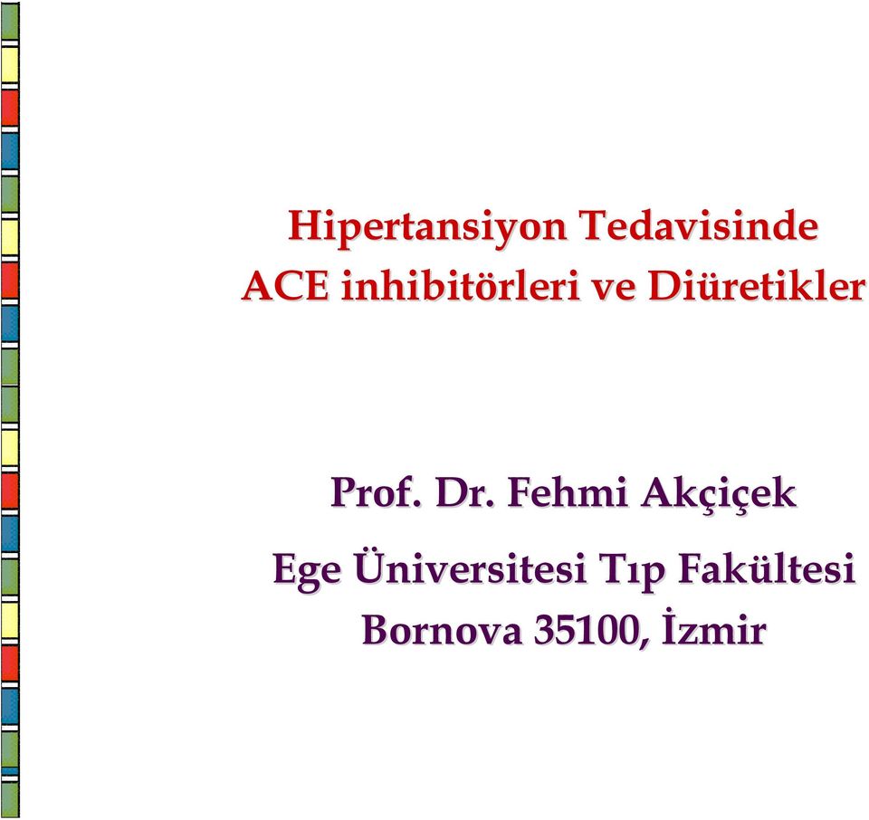 Dr. Fehmi Akçiçek Ege Üniversitesi