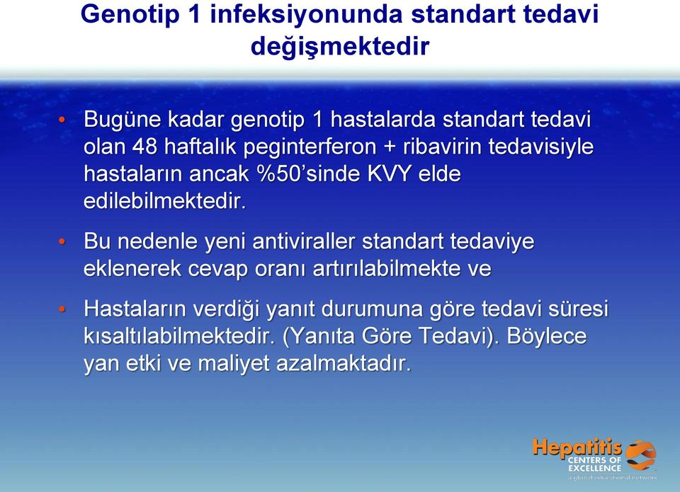 Bu nedenle yeni antiviraller standart tedaviye eklenerek cevap oranı artırılabilmekte ve Hastaların verdiği