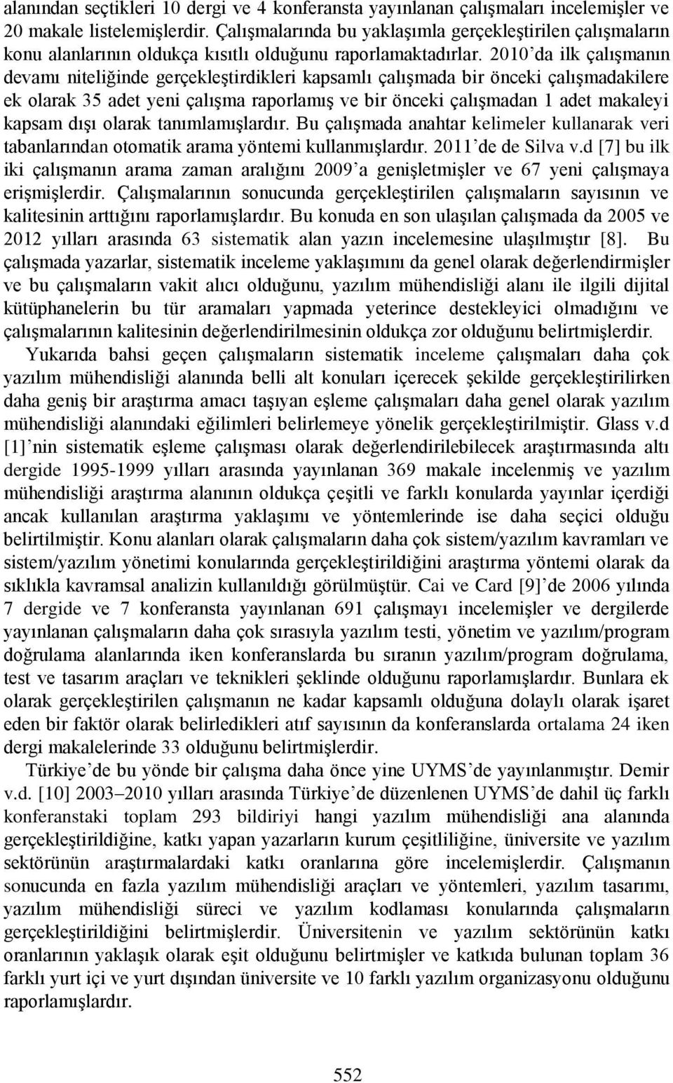 2010 da ilk çalışmanın devamı niteliğinde gerçekleştirdikleri kapsamlı çalışmada bir önceki çalışmadakilere ek olarak 35 adet yeni çalışma raporlamış ve bir önceki çalışmadan 1 adet makaleyi kapsam