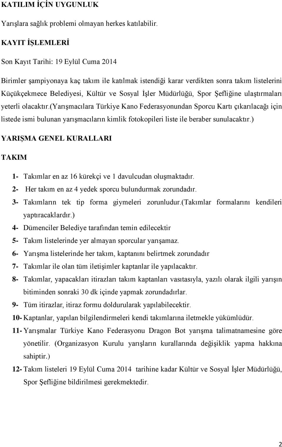 Müdürlüğü, Spor Şefliğine ulaştırmaları yeterli olacaktır.