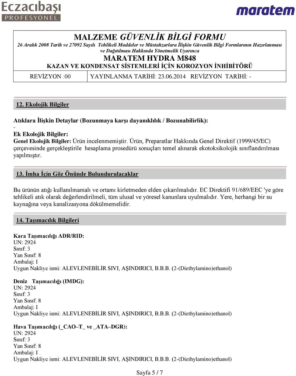 İmha İçin Göz Önünde Bulundurulacaklar Bu ürünün atığı kullanılmamalı ve ortamı kirletmeden elden çıkarılmalıdır.