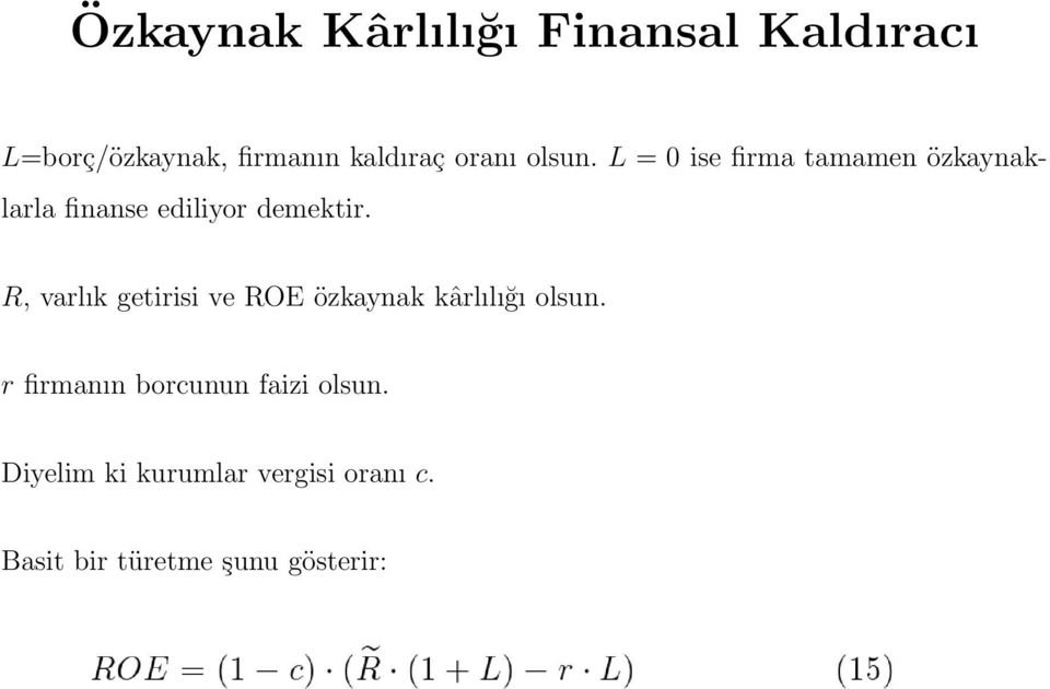 R, varlık getirisi ve ROE özkaynak kârlılığı olsun.