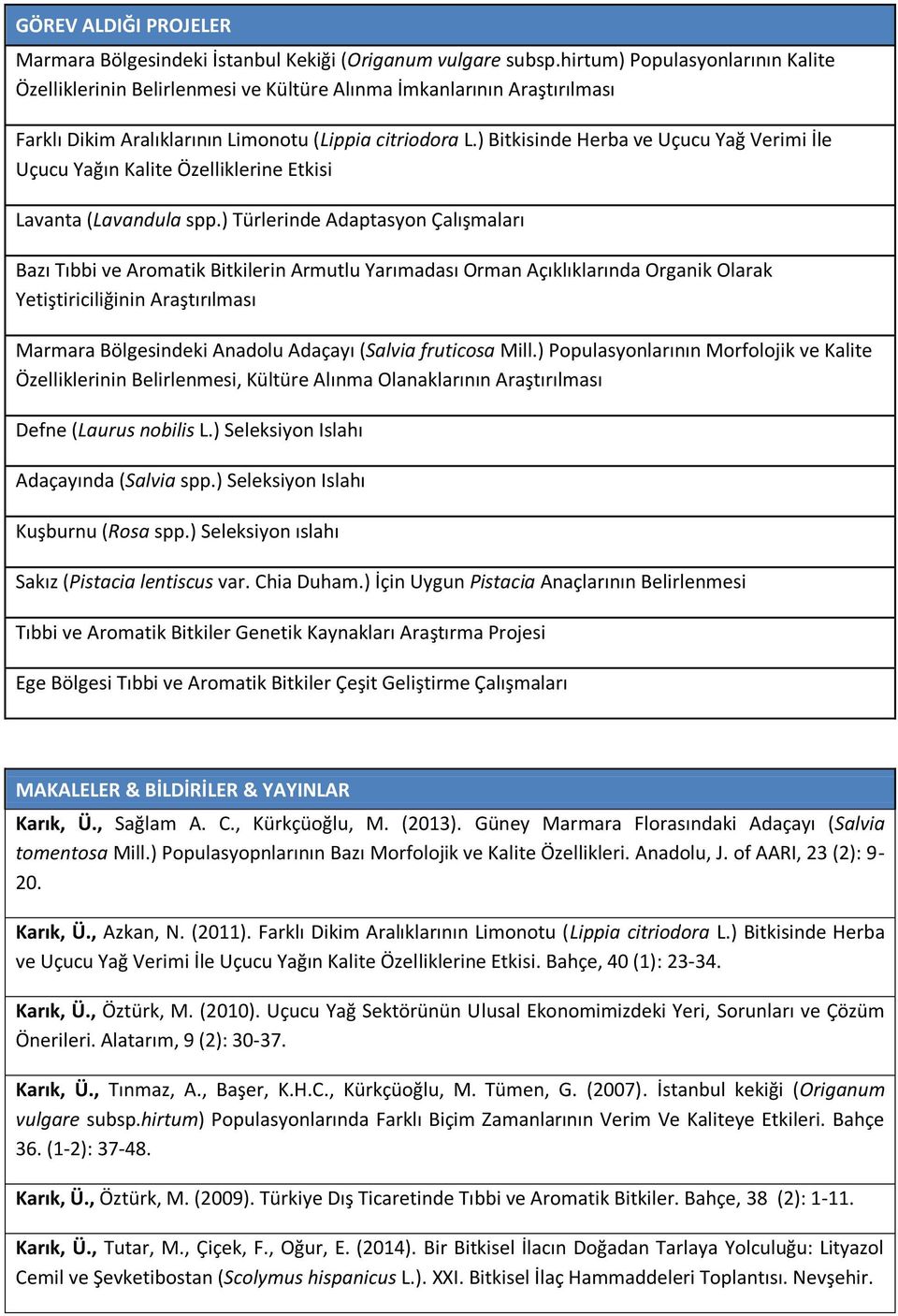 ) Bitkisinde Herba ve Uçucu Yağ Verimi İle Uçucu Yağın Kalite Özelliklerine Etkisi Lavanta (Lavandula spp.