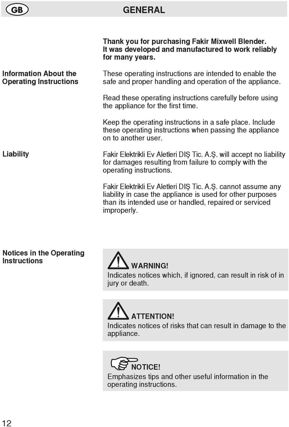 Read these operating instructions carefully before using the appliance for the first time. Keep the operating instructions in a safe place.