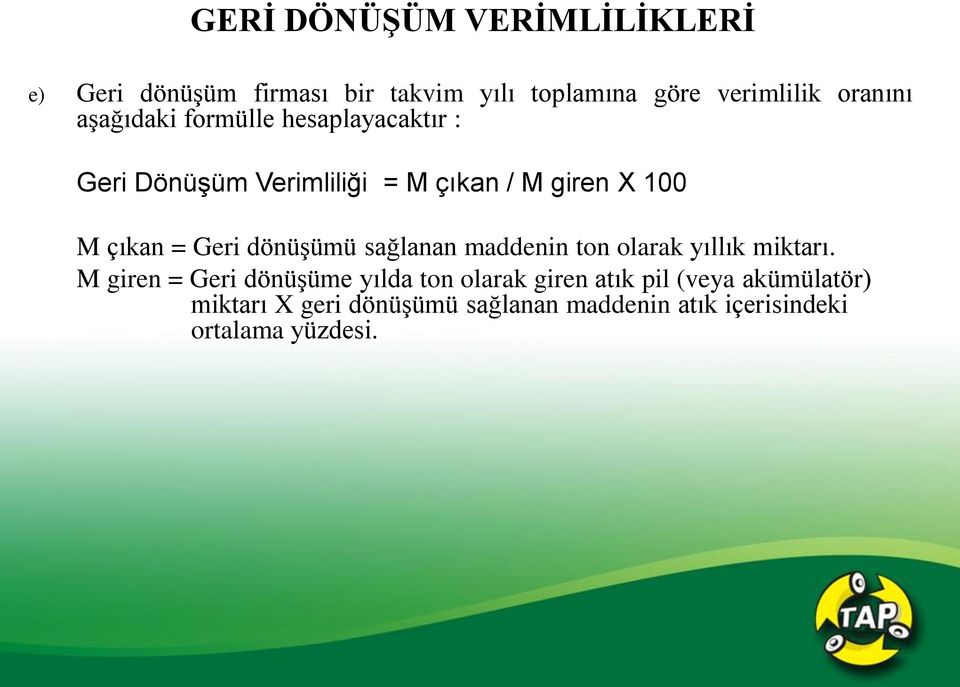 dönüşümü sağlanan maddenin ton olarak yıllık miktarı.