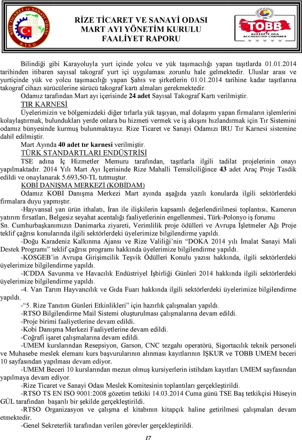 Odamız tarafından Mart ayı içerisinde 24 adet Sayısal Takograf Kartı verilmiştir.