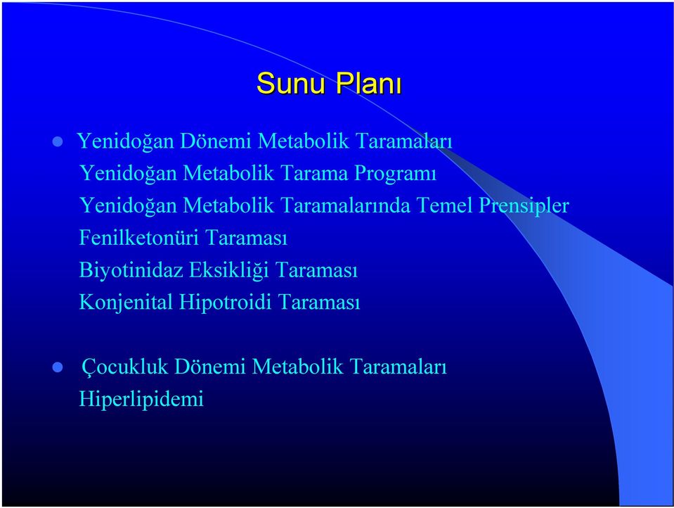 Prensipler Fenilketonüri Taraması Biyotinidaz Eksikliği Taraması