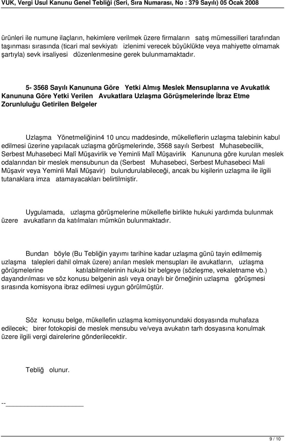 5-3568 Sayılı Kanununa Göre Yetki Almış Meslek Mensuplarına ve Avukatlık Kanununa Göre Yetki Verilen Avukatlara Uzlaşma Görüşmelerinde İbraz Etme Zorunluluğu Getirilen Belgeler Uzlaşma