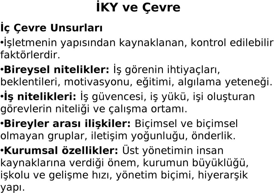 İş nitelikleri: İş güvencesi, iş yükü, işi oluşturan görevlerin niteliği ve çalışma ortamı.