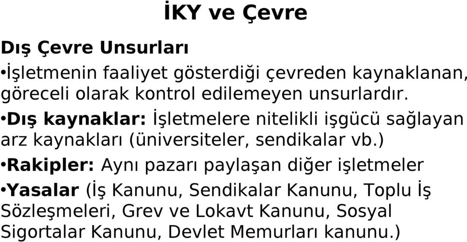 Dış kaynaklar: İşletmelere nitelikli işgücü sağlayan arz kaynakları (üniversiteler, sendikalar vb.