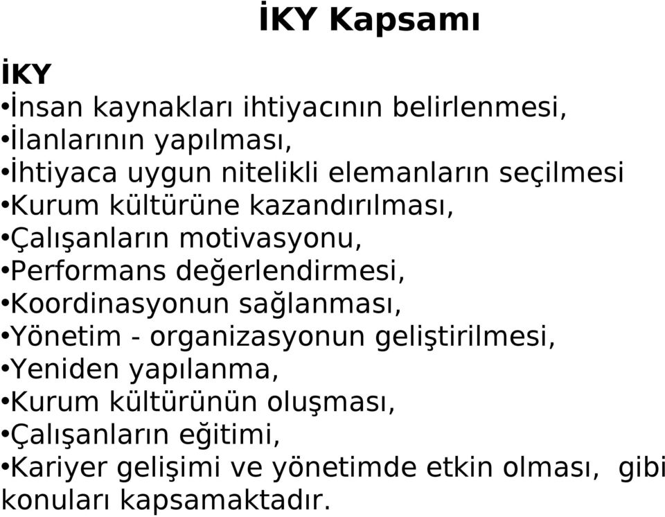 değerlendirmesi, Koordinasyonun sağlanması, Yönetim - organizasyonun geliştirilmesi, Yeniden yapılanma,