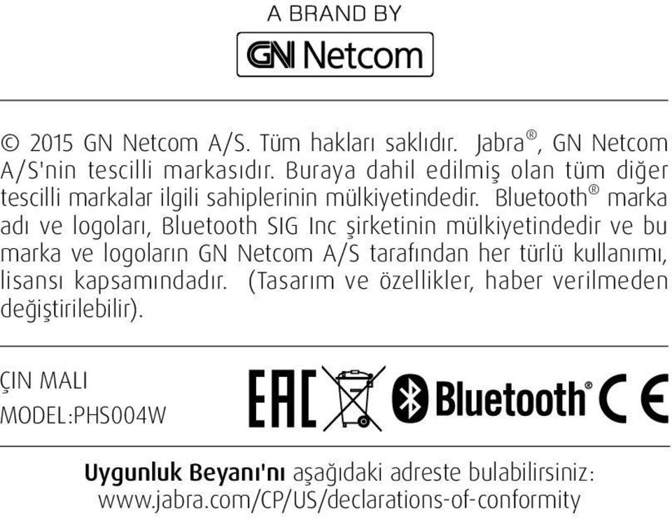 Bluetooth marka adı ve logoları, Bluetooth SIG Inc şirketinin mülkiyetindedir ve bu marka ve logoların GN Netcom A/S tarafından her