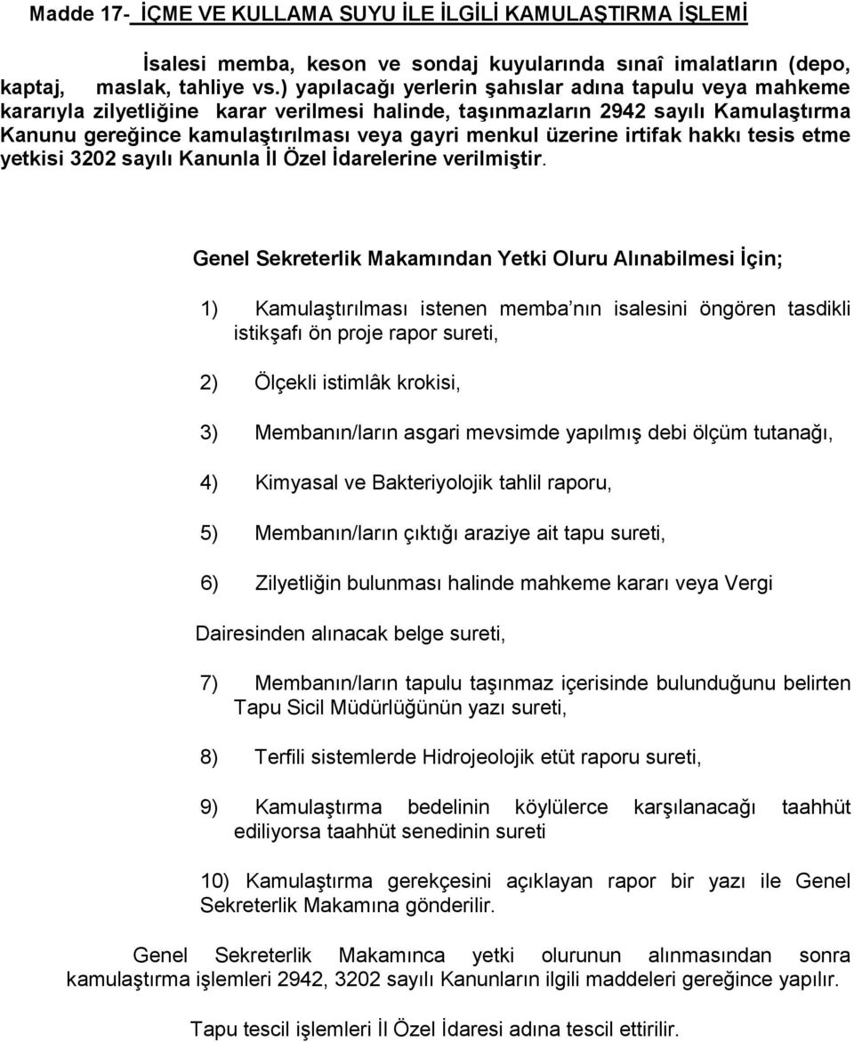 üzerine irtifak hakkı tesis etme yetkisi 3202 sayılı Kanunla İl Özel İdarelerine verilmiştir.