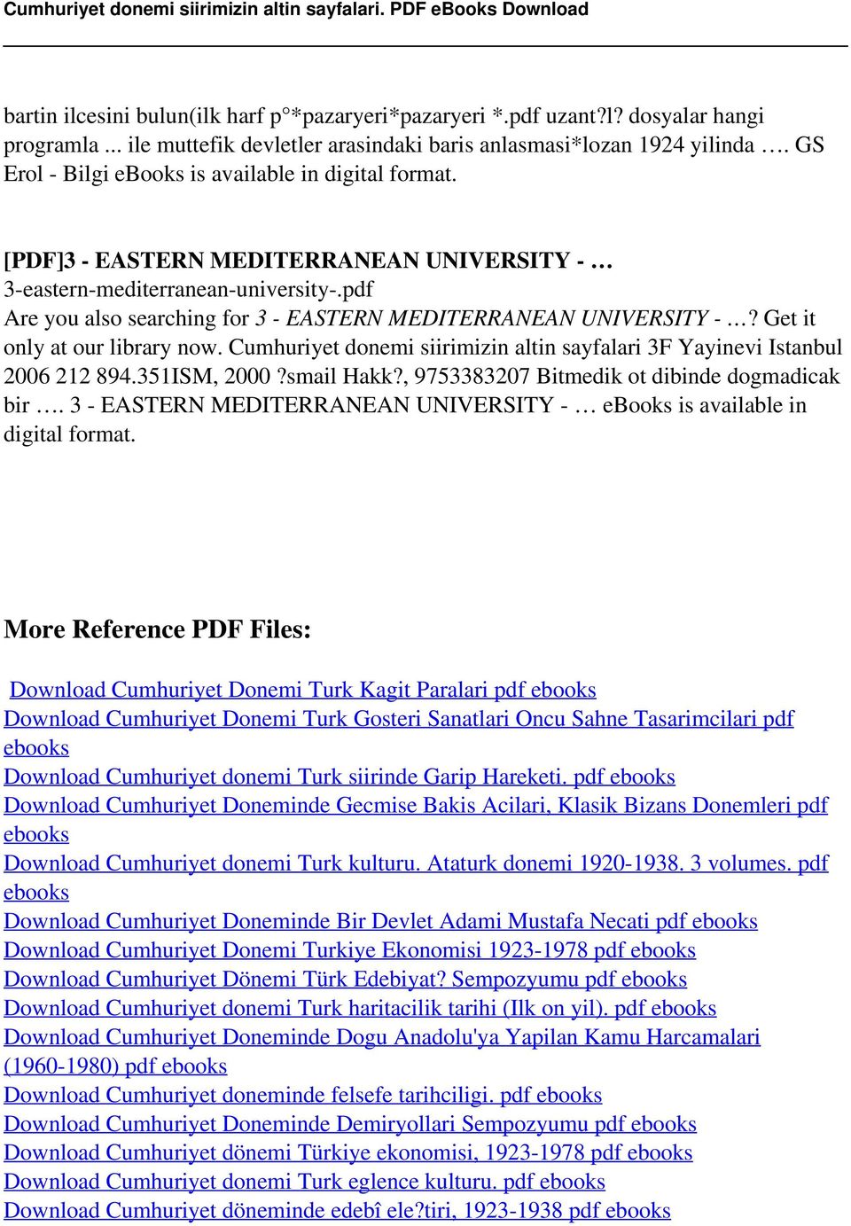pdf Are you also searching for 3 - EASTERN MEDITERRANEAN UNIVERSITY -? Get it only at our library now. Cumhuriyet donemi siirimizin altin sayfalari 3F Yayinevi Istanbul 2006 212 894.351ISM, 2000?