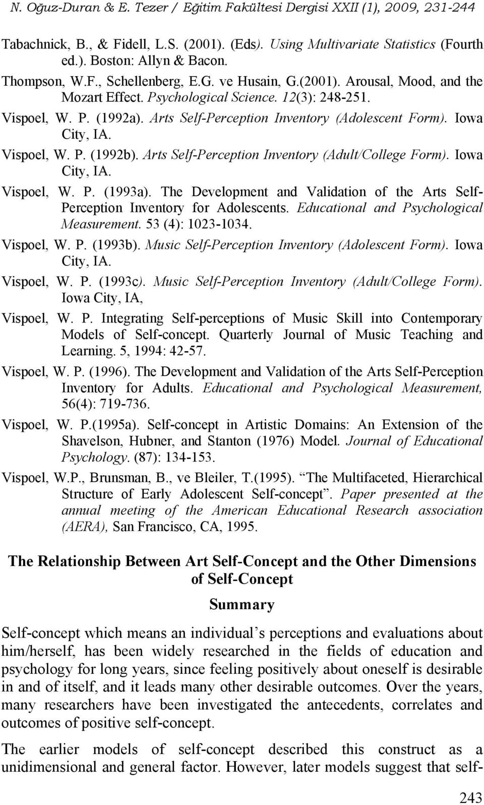 Arts Self-Perception Inventory (Adult/College Form). Iowa City, IA. Vispoel, W. P. (1993a). The Development and Validation of the Arts Self- Perception Inventory for Adolescents.