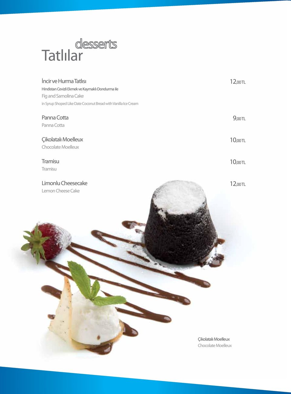 Cotta Panna Cotta Çikolatalı Moelleux Chocolate Moelleux 12,00 TL 9,00 TL Tramisu